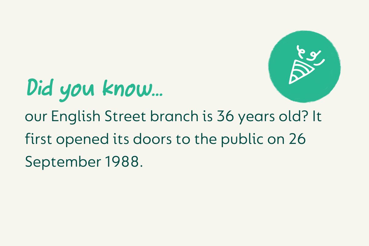 Di you know... our English Street branch is 36 years old? It first opened its doors to the public on 26 September 1988.