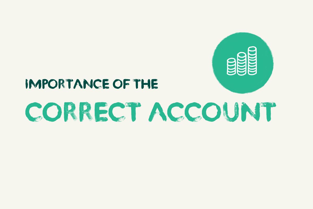Importance of the correct account
